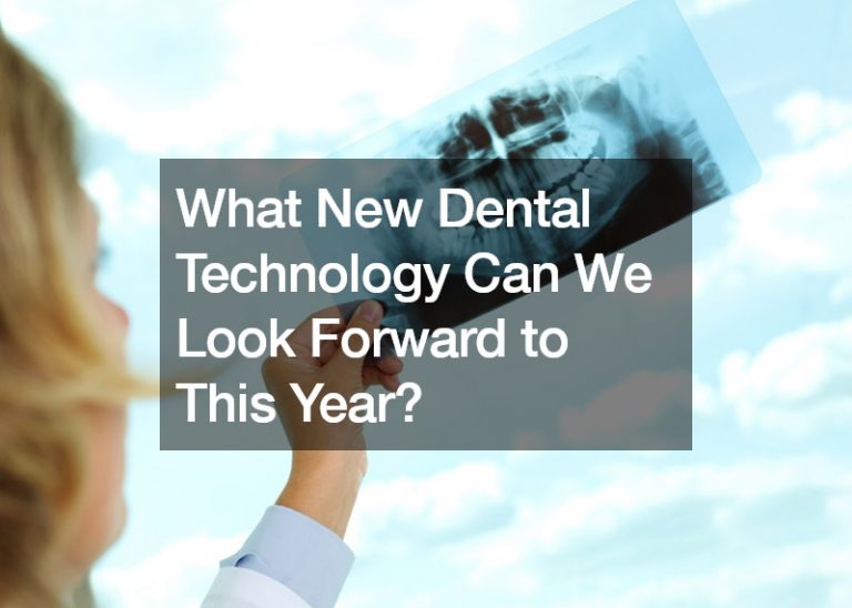 What New Dental Technology Can We Look Forward to This Year?