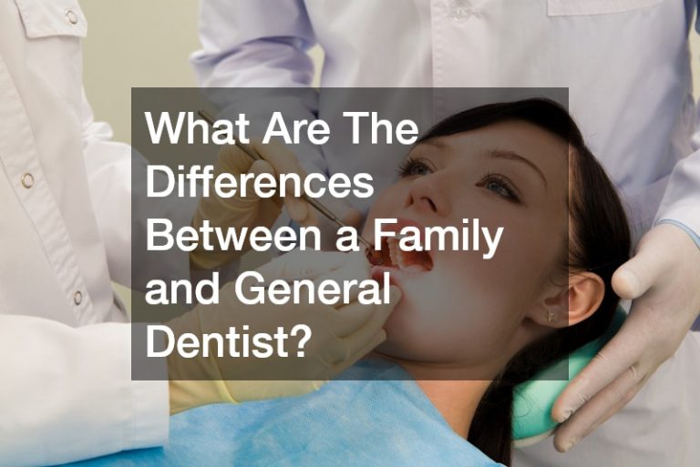 What Are The Differences Between a Family and General Dentist?