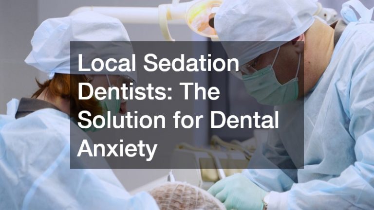 Local Sedation Dentists  The Solution for Dental Anxiety