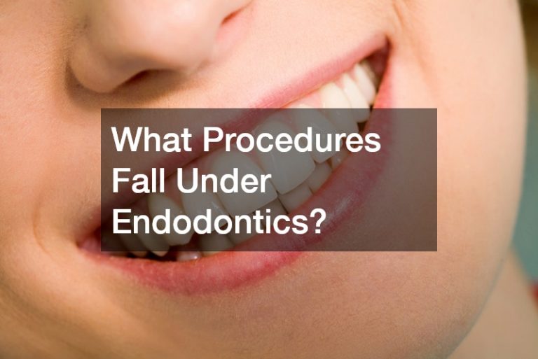 What Procedures Fall Under Endodontics?