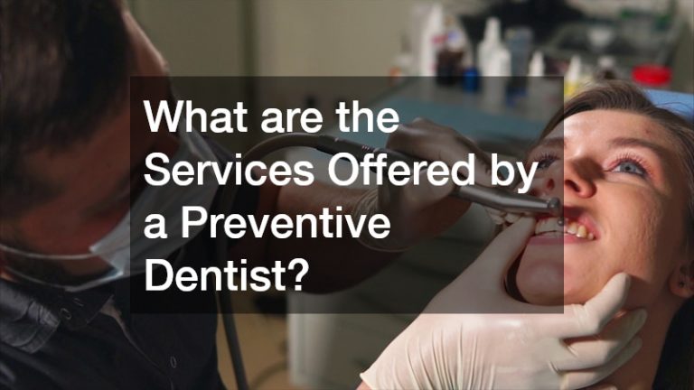 What are the Services Offered by a Preventive Dentist?