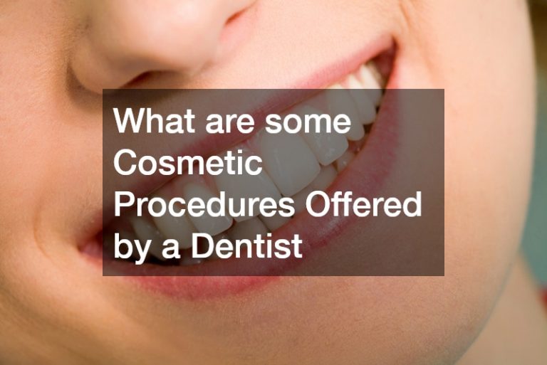 What are some Cosmetic Procedures Offered by a Dentist