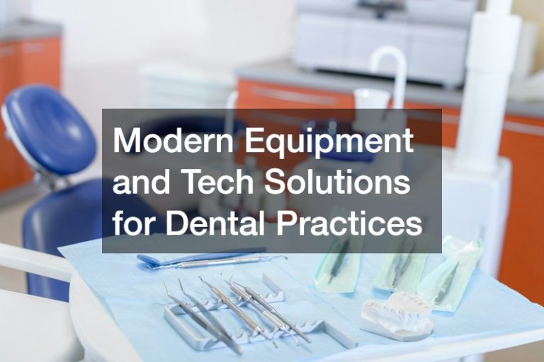 Modern Equipment and Tech Solutions for Dental Practices